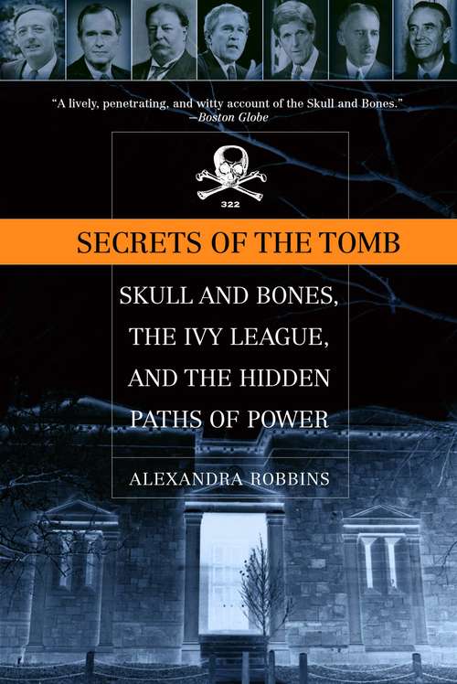 Book cover of Secrets of the Tomb: Skull and Bones, the Ivy League, and the Hidden Paths of Power