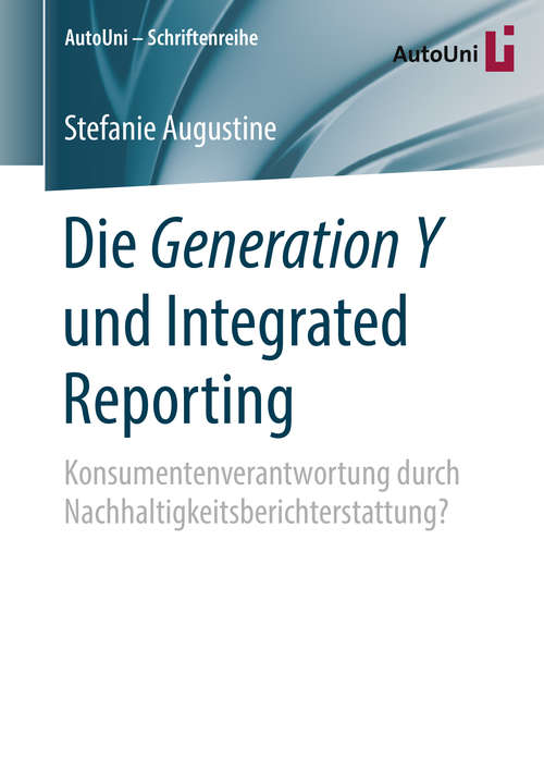 Book cover of Die Generation Y und Integrated Reporting: Konsumentenverantwortung durch Nachhaltigkeitsberichterstattung? (AutoUni – Schriftenreihe #117)