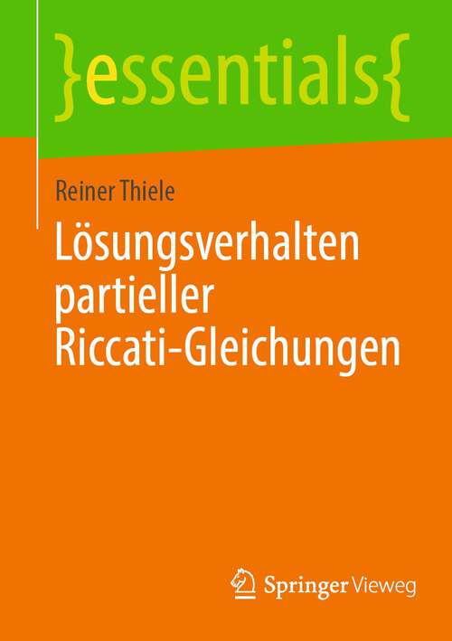 Book cover of Lösungsverhalten partieller Riccati-Gleichungen (1. Aufl. 2023) (essentials)