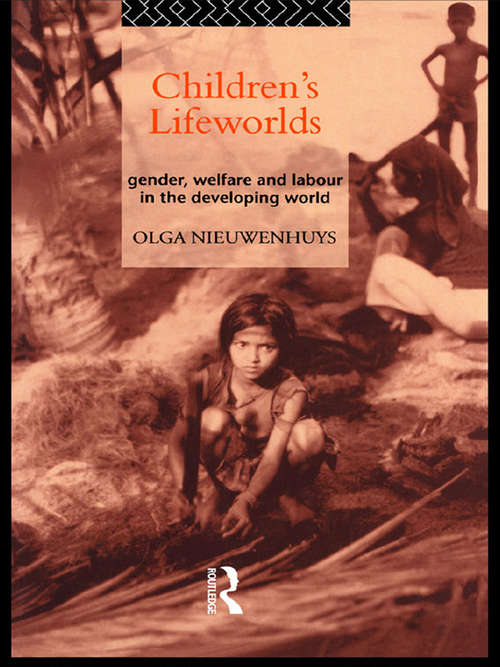 Book cover of Children's Lifeworlds: Gender, Welfare and Labour in the Developing World