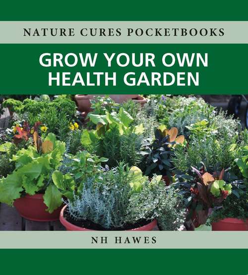 Book cover of Grow Your Own Health Garden (Nature Cures Pocketbooks #1)