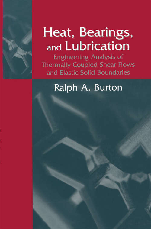 Book cover of Heat, Bearings, and Lubrication: Engineering Analysis of Thermally Coupled Shear Flows and Elastic Solid Boundaries (2000)
