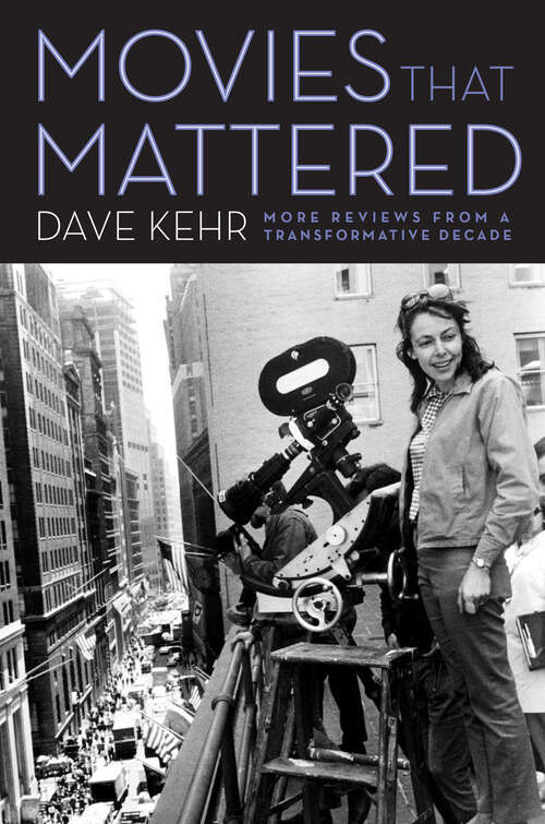 Book cover of Movies That Mattered: More Reviews from a Transformative Decade