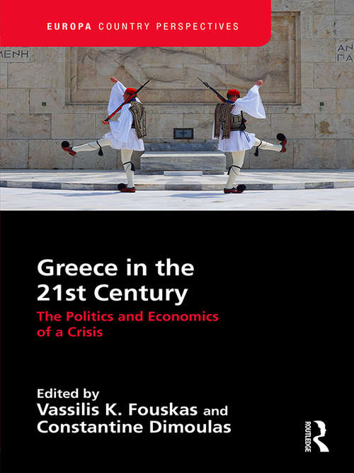 Book cover of Greece in the 21st Century: The Politics and Economics of a Crisis (Europa Country Perspectives)