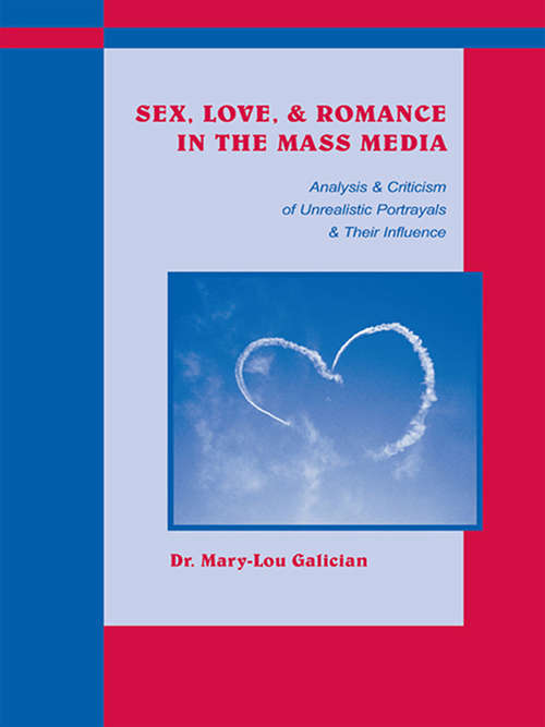 Book cover of Sex, Love, and Romance in the Mass Media: Analysis and Criticism of Unrealistic Portrayals and Their Influence