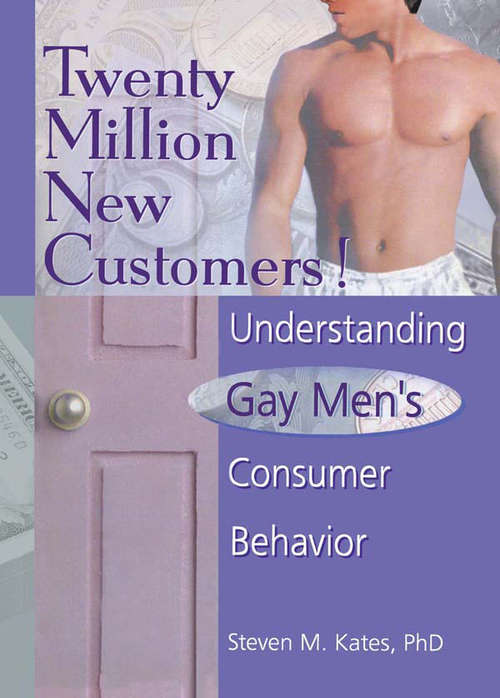 Book cover of Twenty Million New Customers!: Understanding Gay Men's Consumer Behavior