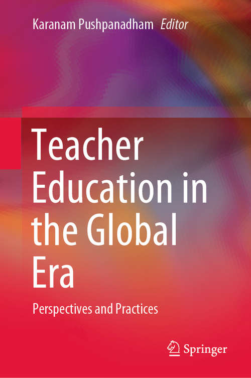 Book cover of Teacher Education in the Global Era: Perspectives and Practices (1st ed. 2020)