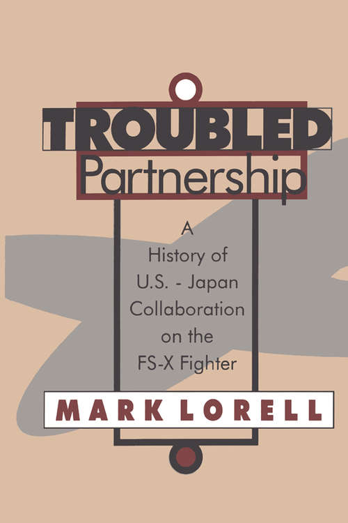 Book cover of Troubled Partnership: History of US -Japan Collaboration on the FS-X Fighter