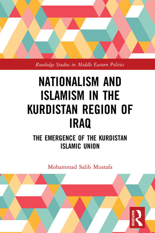 Book cover of Nationalism and Islamism in the Kurdistan Region of Iraq: The Emergence of the Kurdistan Islamic Union (Routledge Studies in Middle Eastern Politics)