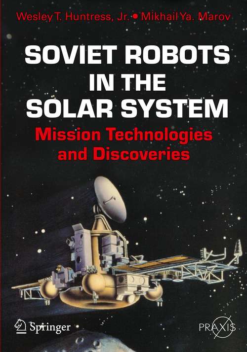 Book cover of Soviet Robots in the Solar System: Mission Technologies and Discoveries (2011) (Springer Praxis Books)