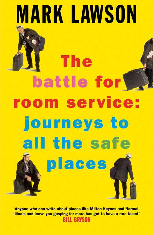 Book cover of The Battle for Room Service: Journeys to All the Safe Places