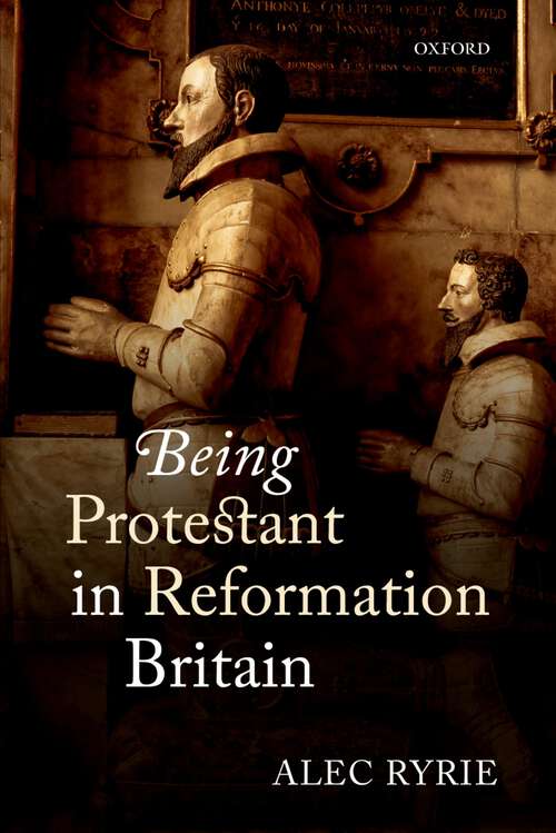 Book cover of Being Protestant In Reformation Britain