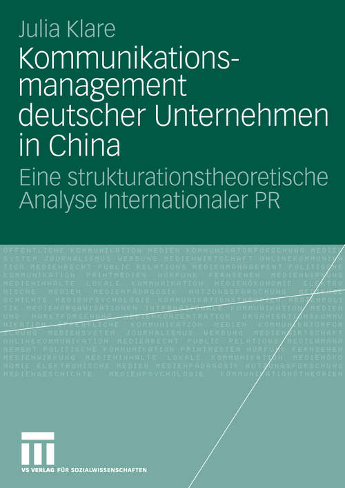 Book cover of Kommunikationsmanagement deutscher Unternehmen in China: Eine strukturationstheoretische Analyse Internationaler PR (2010) (Organisationskommunikation)