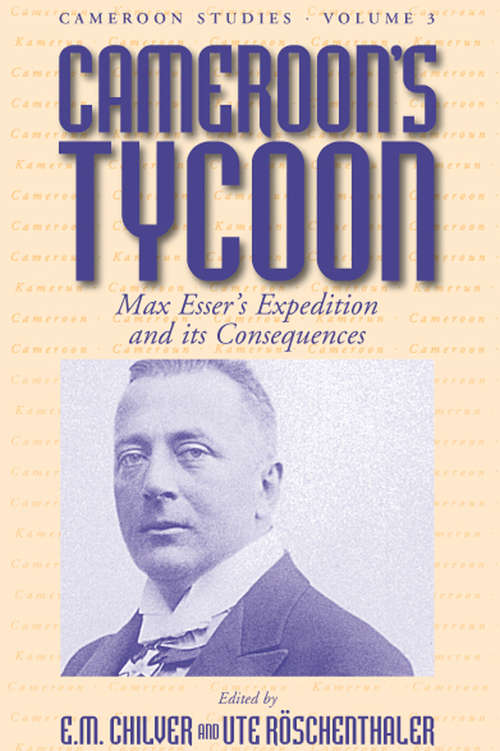 Book cover of Cameroon's Tycoon: Max Esser's Expedition and its Consequences (Cameroon Studies #3)