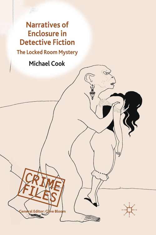 Book cover of Narratives of Enclosure in Detective Fiction: The Locked Room Mystery (2011) (Crime Files)