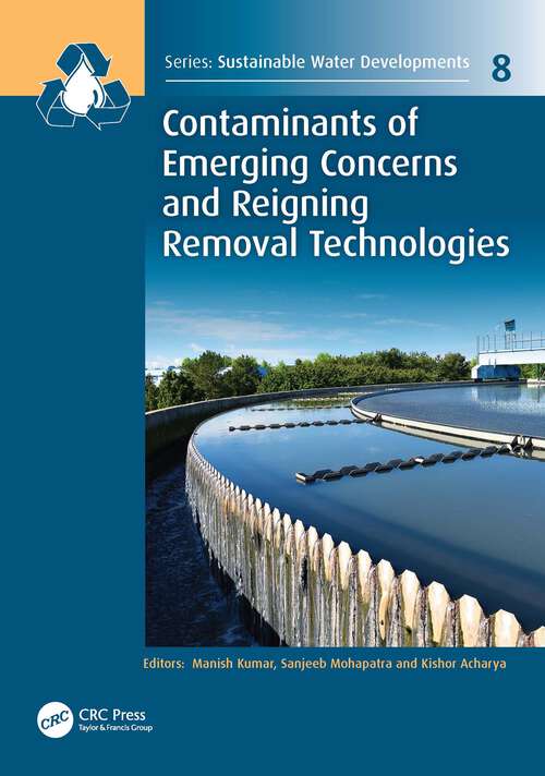 Book cover of Contaminants of Emerging Concerns and Reigning Removal Technologies (Sustainable Water Developments - Resources, Management, Treatment, Efficiency and Reuse #8)