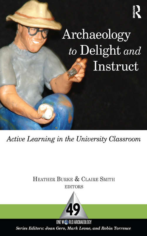 Book cover of Archaeology to Delight and Instruct: Active Learning in the University Classroom (One World Archaeology Ser. #49)
