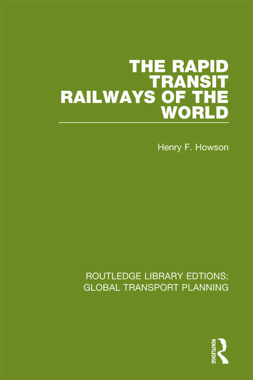 Book cover of The Rapid Transit Railways of the World (Routledge Library Edtions: Global Transport Planning #13)