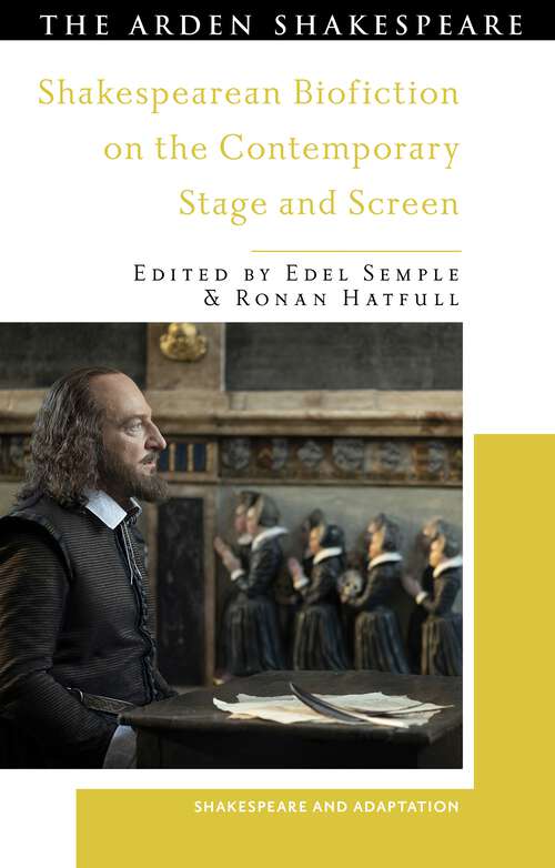 Book cover of Shakespearean Biofiction on the Contemporary Stage and Screen (Shakespeare and Adaptation)