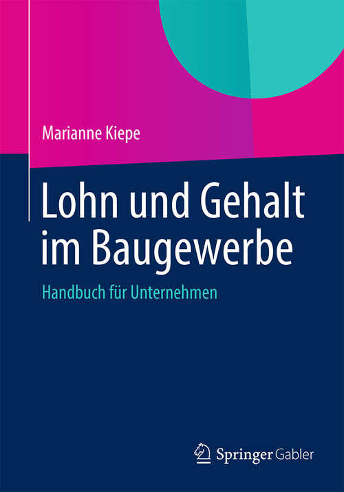 Book cover of Lohn und Gehalt im Baugewerbe: Handbuch für Unternehmen (2014)