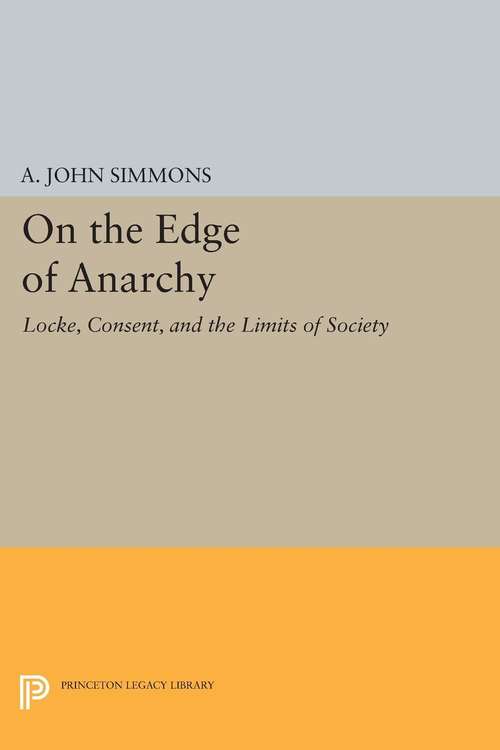 Book cover of On the Edge of Anarchy: Locke, Consent, and the Limits of Society