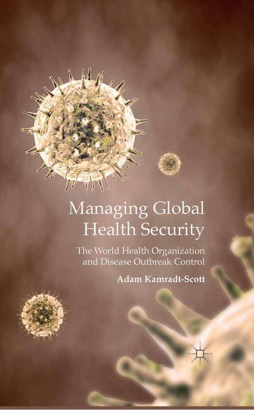 Book cover of Managing Global Health Security: The World Health Organization and Disease Outbreak Control (2015)