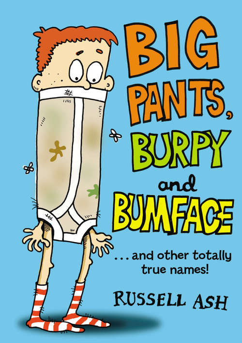 Book cover of Big Pants, Burpy and Bumface: And Other Totally True Names!