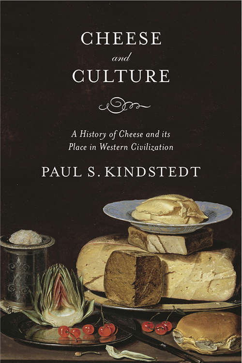 Book cover of Cheese and Culture: A History of Cheese and its Place in Western Civilization