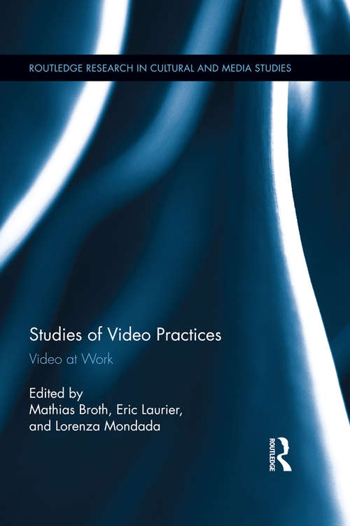 Book cover of Studies of Video Practices: Video at Work (Routledge Research in Cultural and Media Studies)