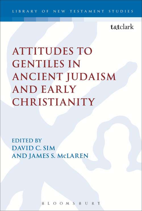 Book cover of Attitudes to Gentiles in Ancient Judaism and Early Christianity (The Library of New Testament Studies #499)