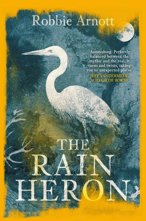 Book cover of The Rain Heron: LONGLISTED FOR THE MILES FRANKLIN LITERARY AWARD 2021 (Main)