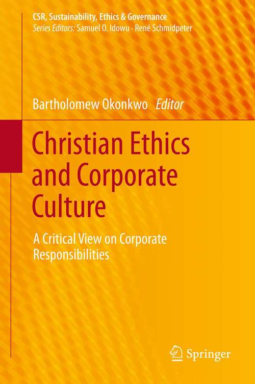 Book cover of Christian Ethics and Corporate Culture: A Critical View on Corporate Responsibilities (2014) (CSR, Sustainability, Ethics & Governance)