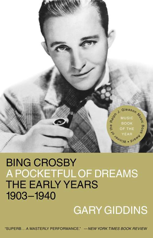 Book cover of Bing Crosby: A Pocketful of Dreams - The Early Years 1903 - 1940