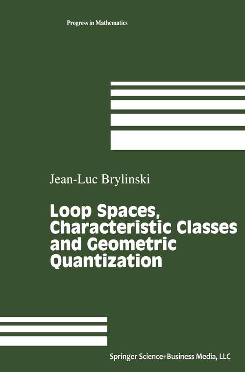 Book cover of Loop Spaces, Characteristic Classes and Geometric Quantization (1st ed. 1993) (Modern Birkhäuser Classics Ser.)