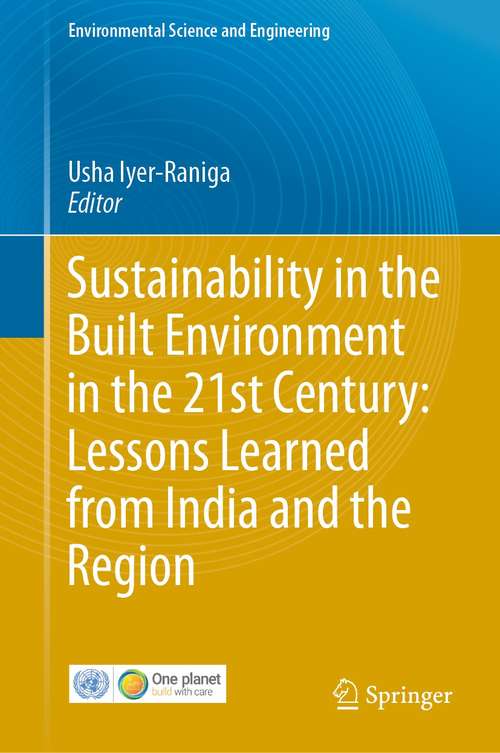 Book cover of Sustainability in the Built Environment in the 21st Century: Lessons Learned from India and the Region (1st ed. 2021) (Environmental Science and Engineering)