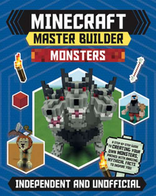 Book cover of Master Builder - Minecraft Monsters: A Step-by-Step Guide to Creating Your Own Monsters, Packed with Amazing Mythical Facts to Inspire You! (Master Builder)
