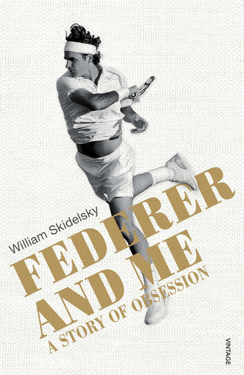 Book cover of Federer and Me: A Story of Obsession