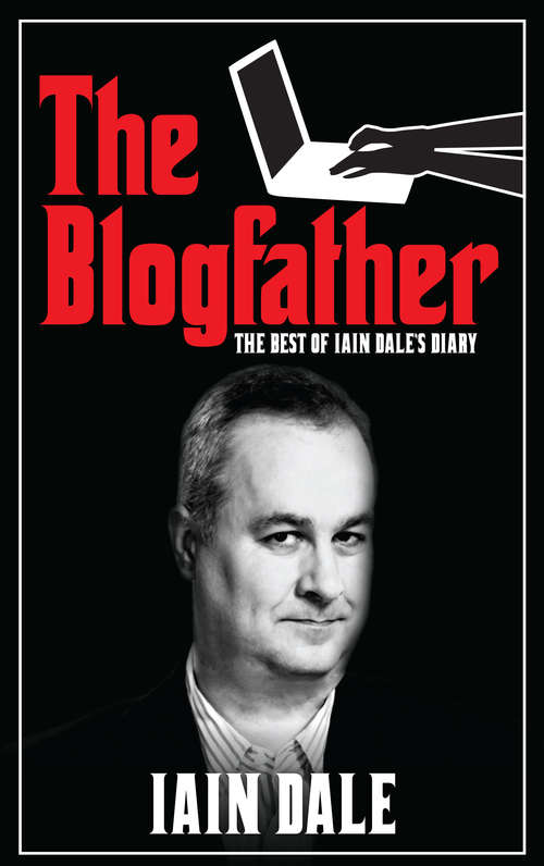 Book cover of The Blogfather: The Best of Iain Dale's Diary
