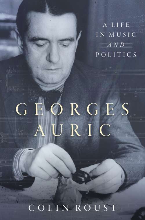 Book cover of Georges Auric: A Life in Music and Politics