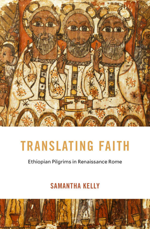 Book cover of Translating Faith: Ethiopian Pilgrims in Renaissance Rome (I Tatti Studies in Italian Renaissance History)