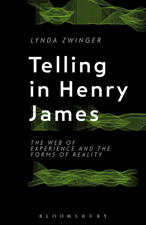 Book cover of Telling in Henry James: The Web of Experience and the Forms of Reality