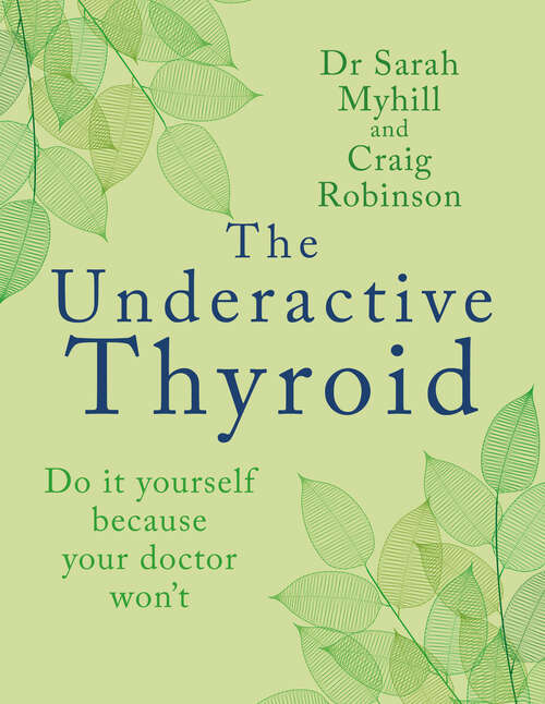 Book cover of The Underactive Thyroid: Do it yourself because your doctor won't