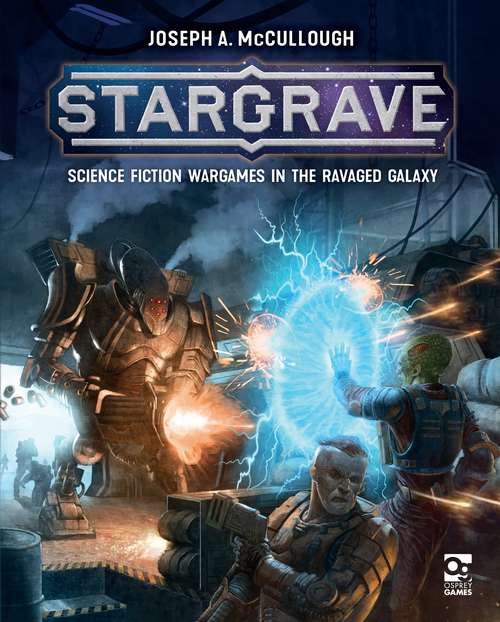 Book cover of Stargrave: Science Fiction Wargames in the Ravaged Galaxy (Stargrave)