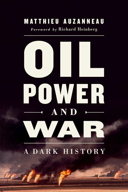 Book cover of Oil, Power, and War: A Dark History