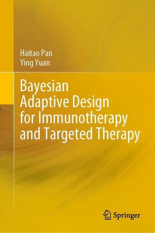Book cover of Bayesian Adaptive Design for Immunotherapy and Targeted Therapy (1st ed. 2023)