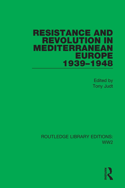 Book cover of Resistance and Revolution in Mediterranean Europe 1939–1948 (Routledge Library Editions: WW2 #27)