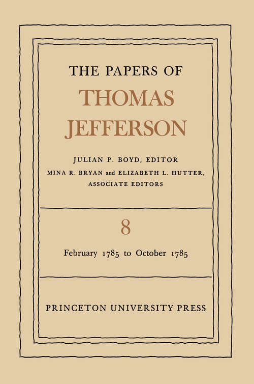 Book cover of The Papers of Thomas Jefferson, Volume 8: February 1785 to October 1785