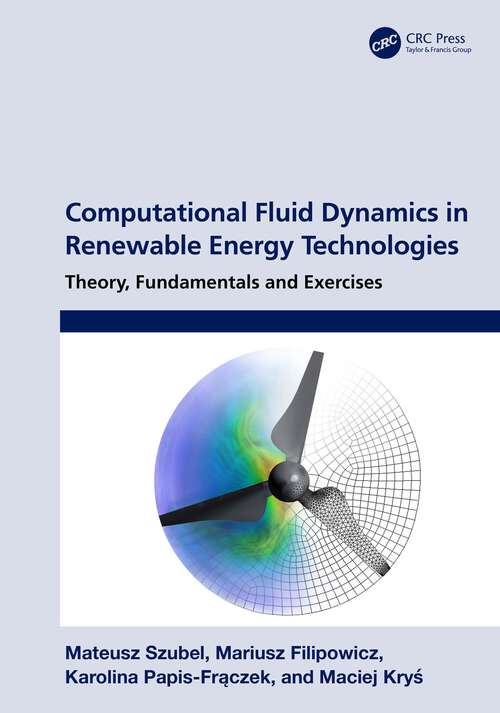 Book cover of Computational Fluid Dynamics in Renewable Energy Technologies: Theory, Fundamentals and Exercises