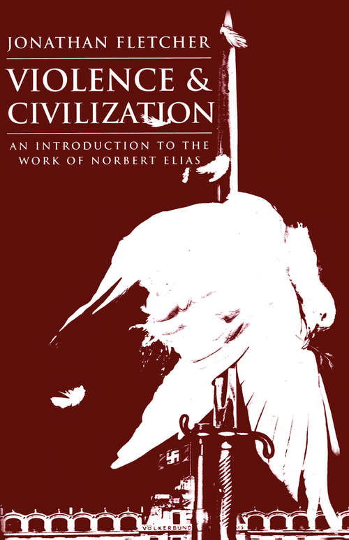 Book cover of Violence and Civilization: An Introduction to the Work of Norbert Elias