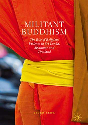 Book cover of Militant Buddhism: The Rise of Religious Violence in Sri Lanka, Myanmar and Thailand (1st ed. 2019)